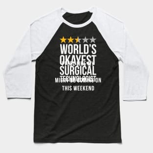 Okayest Surgical Technologist Scrub Baseball T-Shirt